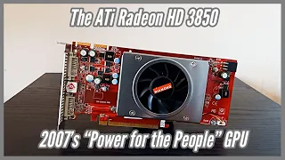 The Radeon HD 3850: Power for the People in 2007
