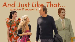 And Just Like That... I have a feeling there won't be season three (season 2 episode 9 recap)