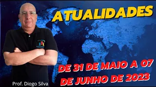 Atualidades para Concursos - SEMANA DE 31 DE MAIO A 7 DE JUNHO DE 2023 - Prof. Diogo Silva