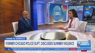 Fmr. Chicago police superintendent discusses summer violence | Morning in America