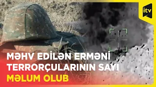 Məhv edilən erməni terrorçularının sayı məlum olub