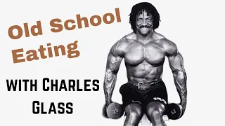 Charles Glass Diet | Old School Eating