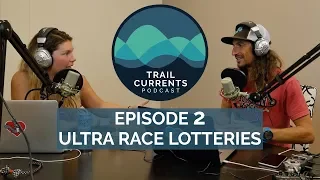 Trail Currents Podcast #2 | Ultra Race Lotteries