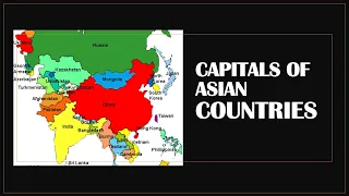 CAPITALS OF ASIAN COUNTRIES | ASIAN CAPITALS |  CAPITAL CITIES OF ASIA | COUNTRIES IN ASIA