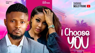 I CHOOSE YOU ~ MAURICE SAM, UCHE MONTANA, ANTHONY MONJARO | 2024 LATEST NIGERIAN AFRICAN MOVIES