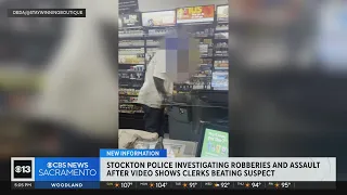 Stockton police investigate robberies, assault after video shows clerks beating suspect