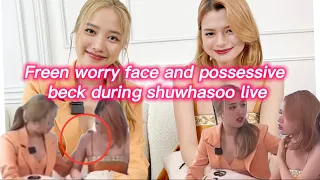 Freen worry face and possessive beck during shuwhasoo live