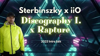 Sterbinszky x iiO - Discography I. x Rapture (2023 Intro Edit)