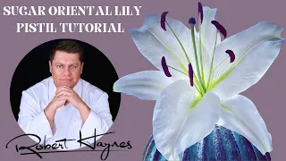 How To Make A Botanically Correct Oriental Casa Blanca Lily Pistil In Sugar (Flower Gum Paste)