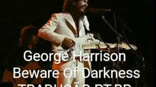 George Harrison - Beware Of Darkness TRADUÇÃO PT-BR