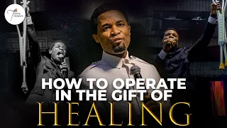 How to operate in the Gift of Healing- Apostle Michael Orokpo