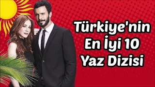 TÜRKİYE'NİN EN İYİ 10 YAZ DİZİSİ ?