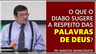 O que o diabo sugere a respeito das palavras de Deus? - Pr. Marcos Granconato