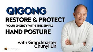 Protect & Restore your Body's Energy using a Simple Qigong Hand Posture