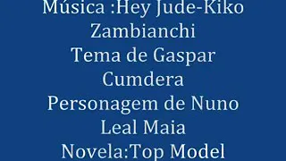 Hey Jude Kiko Zambianchi tema de Gaspar em Top Model