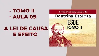 ESDE AULA 9 TOMO II - A LEI DE CAUSA E EFEITO