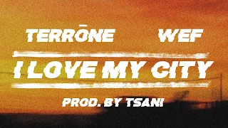 Terrõne x Wef - I Love My City (Official Lyric Video 4K)