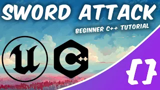 Make a Sword Attack in Unreal C++ [Zero to Hero: Part 2]