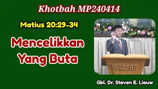 Kbh M240414 Matius 20:29-34: Mencelikkan Yang Buta (Gbl. Dr. Steven E. Liauw)