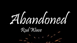 Rod Wave - Abandoned (Lyrics)