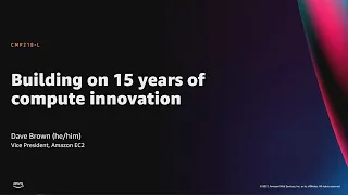 AWS re:Invent 2021 - Building on 15 years of compute innovation