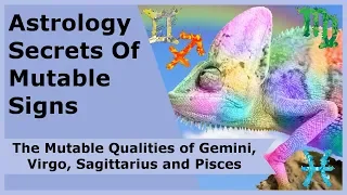 Astrology Secrets Of Mutable Signs: The Mutable Qualities of Gemini, Virgo, Sagittarius and Pisces