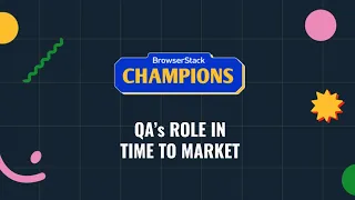 BrowserStack Champions June Meet-up: QA Best Practices - Time to Market