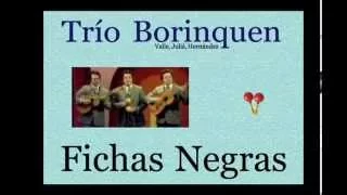 Trío Borinquen:  Fichas Negras  -  (letra y acordes)