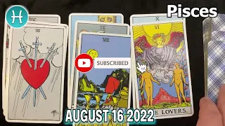 ❎ FREE DAILY HOROSCOPE ❎ pisces DAILY HOROSCOPE TODAY August 16 2022 🌞♓️ horoscope tarot