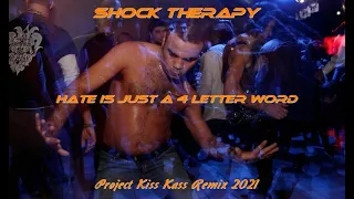 Shock Therapy - Hate Is Just A 4 Letter Word (Project Kiss Kass Remix) 2021