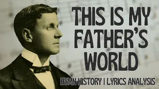 This is My Father's World | story behind the hymn | hymn history | lyrics