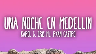 KAROL G, Cris Mj, Ryan Castro - UNA NOCHE EN MEDELLÍN (REMIX)