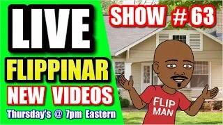 Live Show #63 | Flipping Houses Flippinar: House Flipping With No Cash or Credit 07-19-18