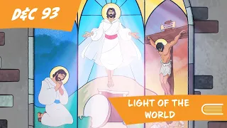 Come Follow Me LDS 2021 D&C 93 (August 23-29) (Doctrine and Covenants) - Light of the World