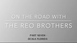 On the Road with the Reo brothers - part seven, Ocala Florida
