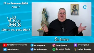 ¿ Quién soy para Dios ? - Su barro : 17 de Febrero 2024 #240217