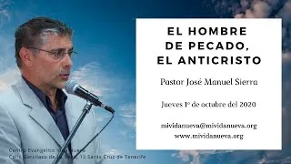 El hombre de pecado, el anticristo - Pastor José Manuel Sierra.