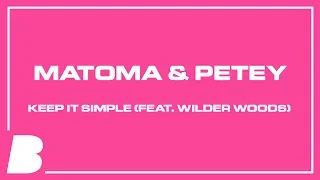 Matoma & Petey - Keep It Simple (feat. Wilder Woods)