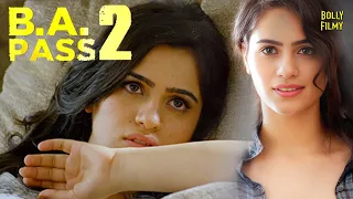 B A Pass 2 | Hindi Full Movie | Kritika, Aarav Chowdhary, Indraneil Sengupta | Hindi Movie 2024