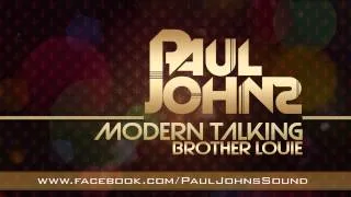 MODERN TALKING - BROTHER LOUIE ( PAUL JOHNS EXTENDED MIX ) [HD]