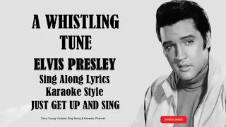 Elvis Presley A Whistling Tune (HD) Sing Along Lyrics