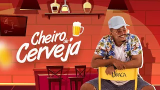 CHEIRO DE CERVEJA - BRAGA  ( CLIPE OFICIAL)