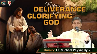 Homily by Fr. Michael Payyapilly VC | From Deliverance to Glorifying God | Eng | DRCC