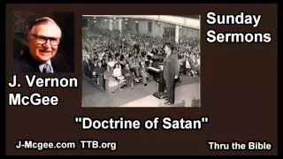 A Doctrine of Satan - J Vernon McGee - FULL Sunday Sermons