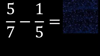 5/7 menos 1/5 , Resta de fracciones 5/7-1/5 heterogeneas , diferente denominador