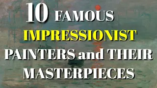 TOP 10 FAMOUS IMPRESSIONIST PAINTERS AND THEIR MASTERPIECES