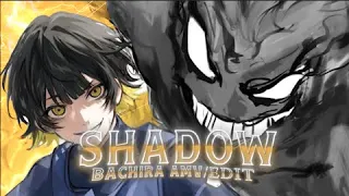 Bachira Meguru - Shadow Lady (Edit/Amv)