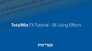 How to use RME Audio TotalMix FX - 08 Using Effects