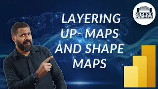 Power BI - Layering up - Maps and Shape Maps - WK8 Extra