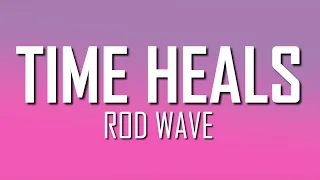 Rod Wave - Time Heals (Lyrics) | Just Flexin'